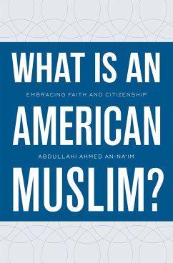 What Is an American Muslim? (eBook, PDF) - An-Na'Im, Abdullahi Ahmed