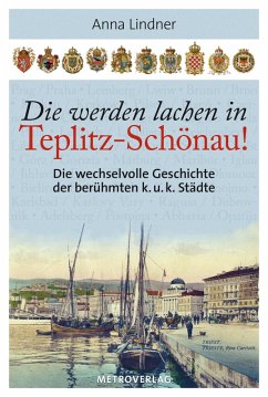 Cover Die werden lachen in Teplitz-Schönau! (eBook, ePUB)