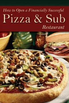 How to Open a Financially Successful Pizza & Sub Restaurant (eBook, ePUB) - Henkel, Shri