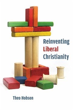 Reinventing Liberal Christianity (eBook, ePUB) - Hobson, Theo