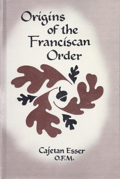 Origins of the Franciscan Order (eBook, PDF) - Cajetan Esser, O. F. M.