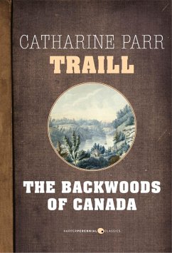 The Backwoods Of Canada (eBook, ePUB) - Traill, Catharine Parr
