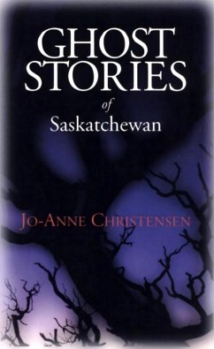 Ghost Stories of Saskatchewan (eBook, ePUB) - Christensen, Jo-Anne