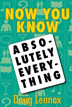 Now You Know Absolutely Everything (eBook, ePUB) - Lennox, Doug