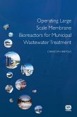 Operating Large Scale Membrane Bioreactors for Municipal Wastewater Treatment (eBook, PDF)