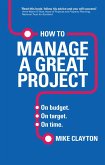 How to Manage a Great Project (eBook, ePUB) How to Manage a Great Project (eBook, ePUB)