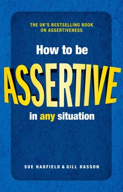 How to be Assertive In Any Situation (eBook, PDF) - Hadfield, Sue; Hasson, Gill