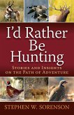 I'd Rather Be Hunting (eBook, ePUB) I'd Rather Be Hunting (eBook, ePUB)