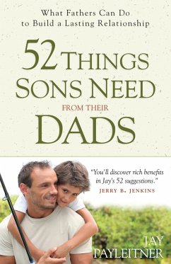 52 Things Sons Need from Their Dads (eBook, ePUB) - Jay Payleitner