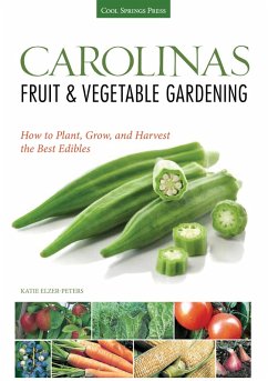 Carolinas Fruit & Vegetable Gardening (eBook, ePUB) - Elzer-Peters, Katie