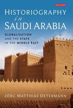 Historiography in Saudi Arabia (eBook, PDF) - Determann, Jorg Matthias