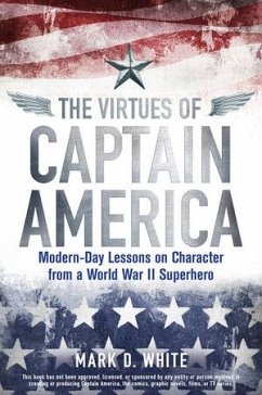 The Virtues of Captain America (eBook, PDF) - White, Mark D.