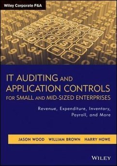 IT Auditing and Application Controls for Small and Mid-Sized Enterprises (eBook, PDF) - Wood, Jason; Brown, William; Howe, Harry