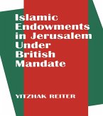 Islamic Endowments in Jerusalem Under British Mandate (eBook, ePUB)