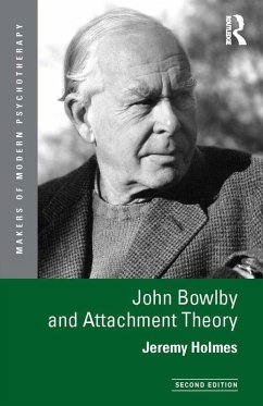 John Bowlby and Attachment Theory (eBook, PDF) - Holmes, Jeremy; Holmes, Jeremy