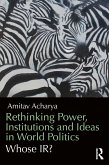 Rethinking Power, Institutions and Ideas in World Politics (eBook, ePUB)