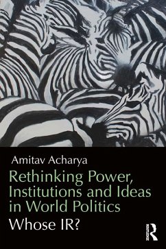 Rethinking Power, Institutions and Ideas in World Politics (eBook, ePUB) - Acharya, Amitav