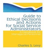 Guide to Ethical Decisions and Actions for Social Service Administrators (eBook, ePUB)