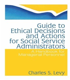 Guide to Ethical Decisions and Actions for Social Service Administrators (eBook, PDF) - Levy, Charles S; Slavin, Simon
