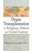 Organ Transplantation in Religious, Ethical, and Social Context (eBook, ePUB)