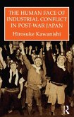 The Human Face Of Industrial Conflict In Post-War Japan (eBook, ePUB)