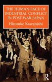 The Human Face Of Industrial Conflict In Post-War Japan (eBook, ePUB) The Human Face Of Industrial Conflict In Post-War Japan (eBook, ePUB)