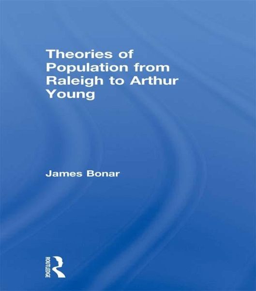 Theories of Population from Raleigh to Arthur Young (eBook, PDF) Theories of Population from Raleigh to Arthur Young (eBook, PDF)