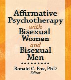 Affirmative Psychotherapy with Bisexual Women and Bisexual Men (eBook, ePUB) Affirmative Psychotherapy with Bisexual Women and Bisexual Men (eBook, ePUB)