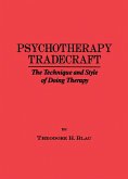 Psychotherapy Tradecraft: The Technique And Style Of Doing (eBook, PDF) Psychotherapy Tradecraft: The Technique And Style Of Doing (eBook, PDF)