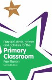 Practical Ideas, Games and Activities for the Primary Classroom (eBook, ePUB) Practical Ideas, Games and Activities for the Primary Classroom (eBook, ePUB)