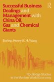 Successful Business Dealings and Management with China Oil, Gas and Chemical Giants (eBook, ePUB)