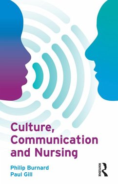 Culture, Communication and Nursing (eBook, PDF) - Burnard, Philip; Gill, Paul