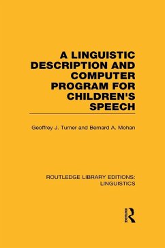 A Linguistic Description and Computer Program for Children's Speech (RLE Linguistics C) (eBook, ePUB) - Turner, Geoffrey J.; Mohan, Bernard A.