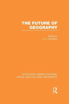 The Future of Geography (RLE Social & Cultural Geography) (eBook, ePUB)