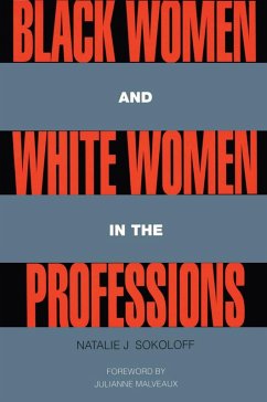 Black Women and White Women in the Professions (eBook, ePUB) - Sokoloff, Natalie J.