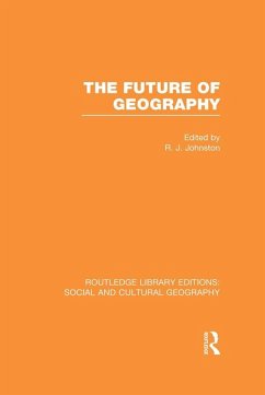 The Future of Geography (RLE Social & Cultural Geography) (eBook, PDF)
