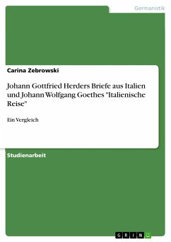 Johann Gottfried Herders Briefe aus Italien und Johann Wolfgang Goethes "Italienische Reise" (eBook, PDF)