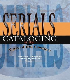 Serials Cataloging at the Turn of the Century (eBook, PDF) - Williams, James W; Boydston, Jeanne M