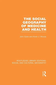 The Social Geography of Medicine and Health (RLE Social & Cultural Geography) (eBook, ePUB) - Eyles, John; Woods, Kevin