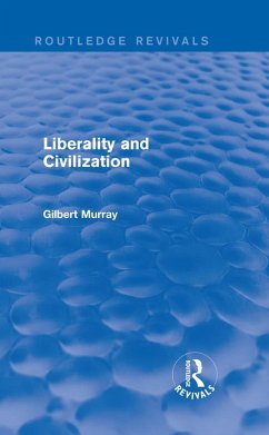 Liberality and Civilization (Routledge Revivals) (eBook, ePUB) - Murray, Gilbert
