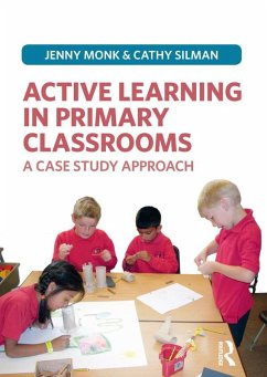 Active Learning in Primary Classrooms (eBook, PDF) - Monk, Jenny; Silman, Catherine