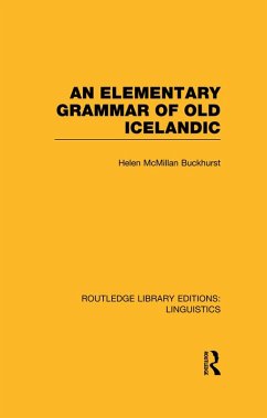 An Elementary Grammar of Old Icelandic (RLE Linguistics E: Indo-European Linguistics) (eBook, ePUB) - Buckhurst, Helen MacMillan