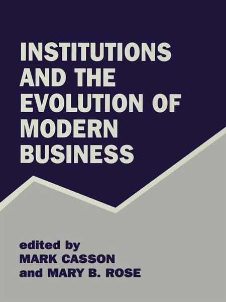Institutions and the Evolution of Modern Business (eBook, ePUB) Institutions and the Evolution of Modern Business (eBook, ePUB)