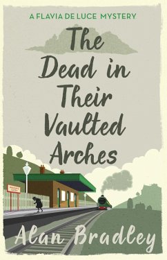The Dead in Their Vaulted Arches (eBook, ePUB) - Bradley, Alan
