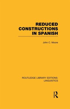 Reduced Constructions in Spanish (RLE Linguistics E: Indo-European Linguistics) (eBook, ePUB) - Moore, John C.