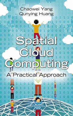 Spatial Cloud Computing (eBook, PDF) - Yang, Chaowei; Huang, Qunying