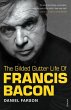 The Gilded Gutter Life of Francis Bacon... - Bild 1