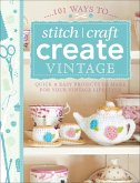 101 Ways to Stitch, Craft, Create Vintage (eBook, ePUB) 101 Ways to Stitch, Craft, Create Vintage (eBook, ePUB)