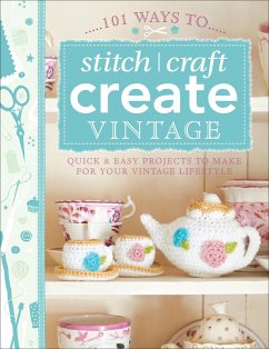 Cover 101 Ways to Stitch, Craft, Create Vintage (eBook, ePUB)