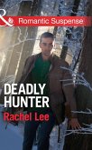 Deadly Hunter (Conard County: The Next Generation, Book 17) (Mills & Boon Romantic Suspense) (eBook, ePUB)